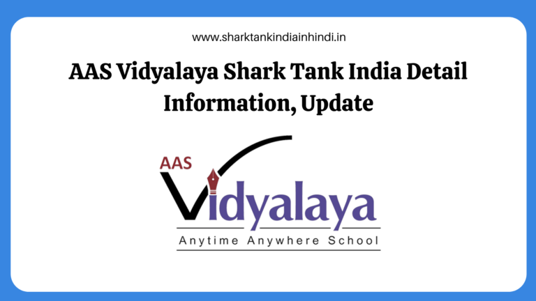 AAS Vidyalaya Shark Tank India Detail Information, Update