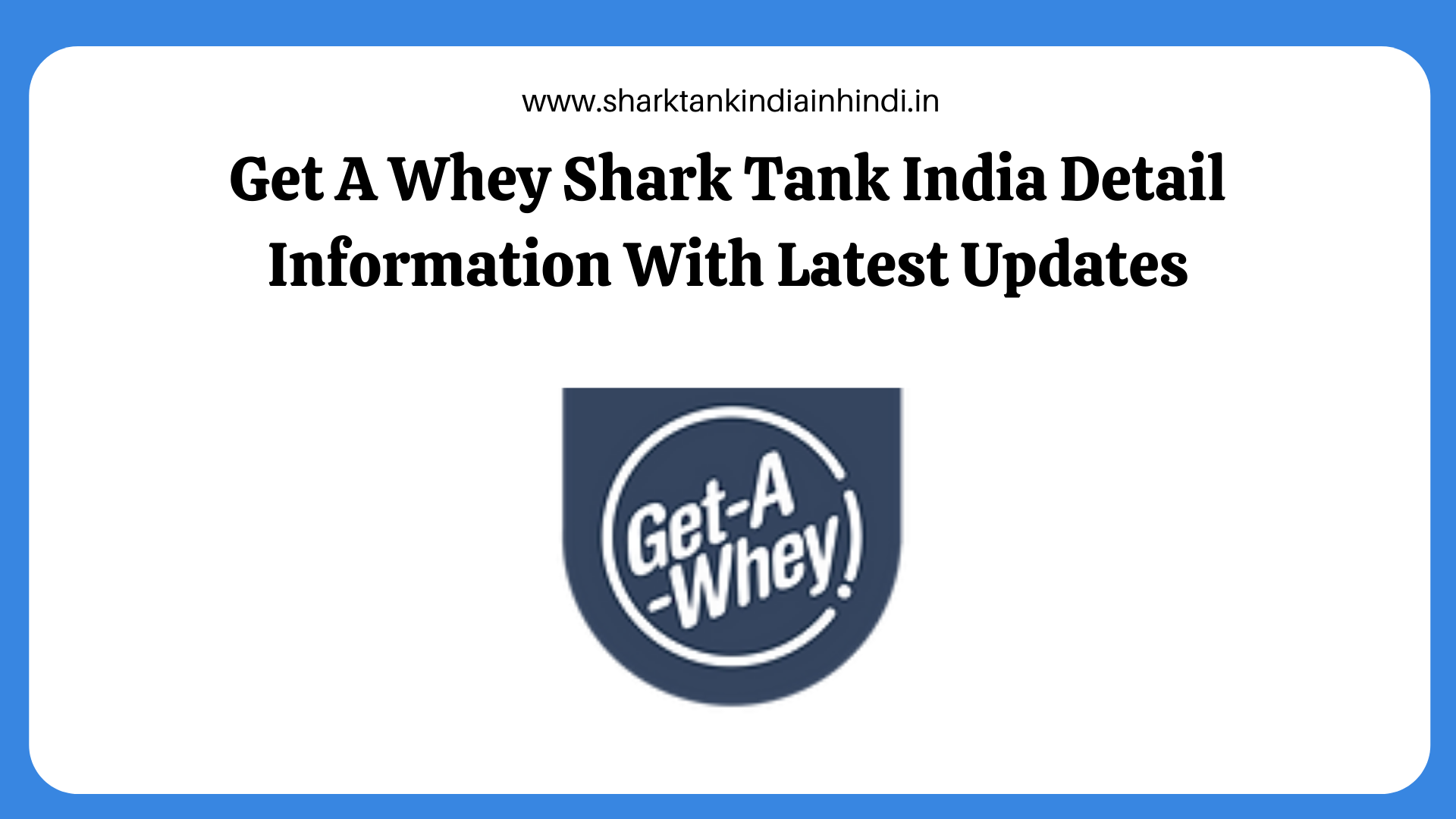 Get A Whey Shark Tank India Detail Information With Latest Updates