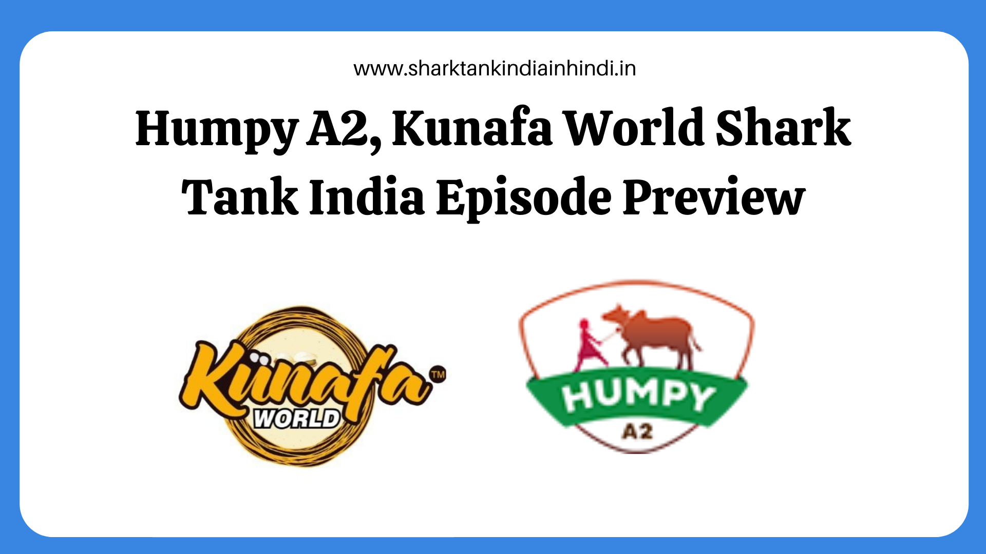 Humpy A2, Kunafa World Shark Tank India Episode Preview