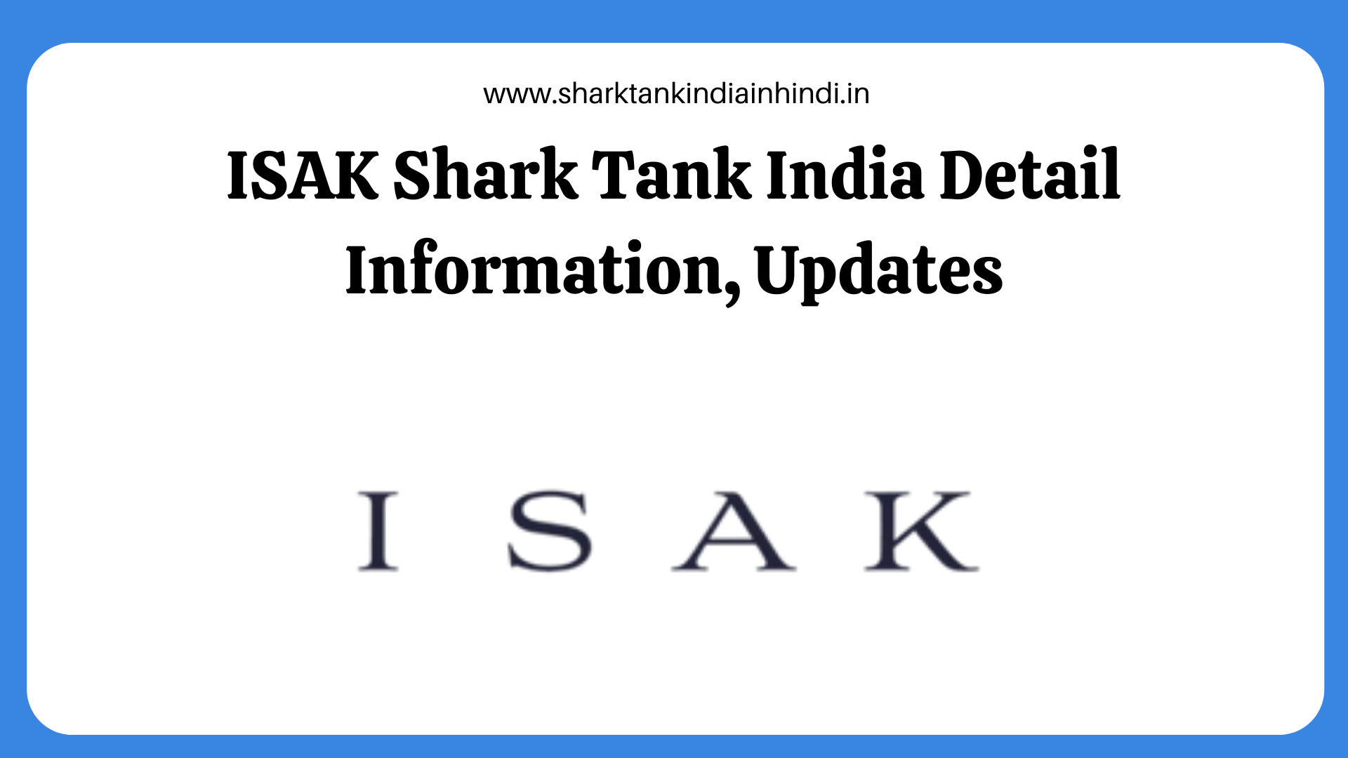 ISAK Shark Tank India Detail Information, Updates