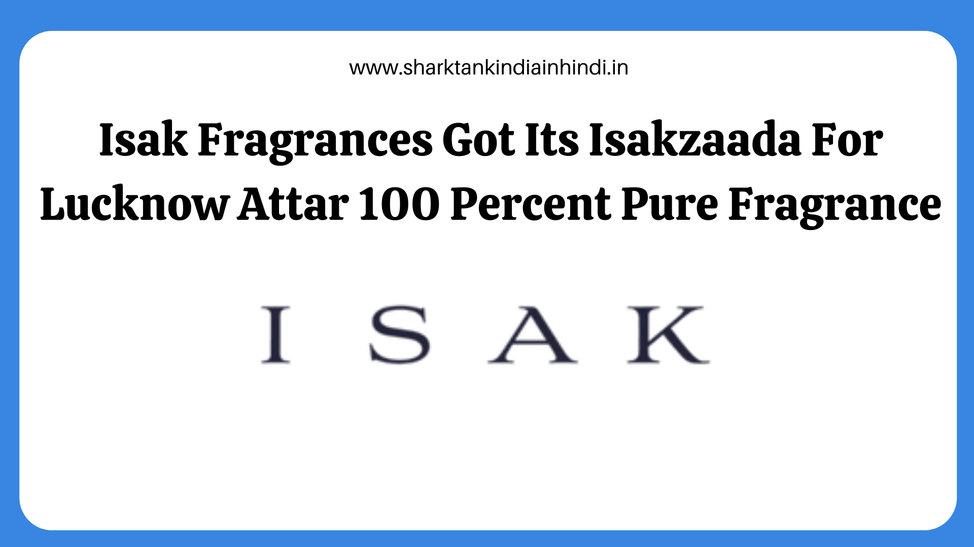 Isak Fragrances Got Its Isakzaada For Lucknow Attar 100 Percent Pure Fragrance