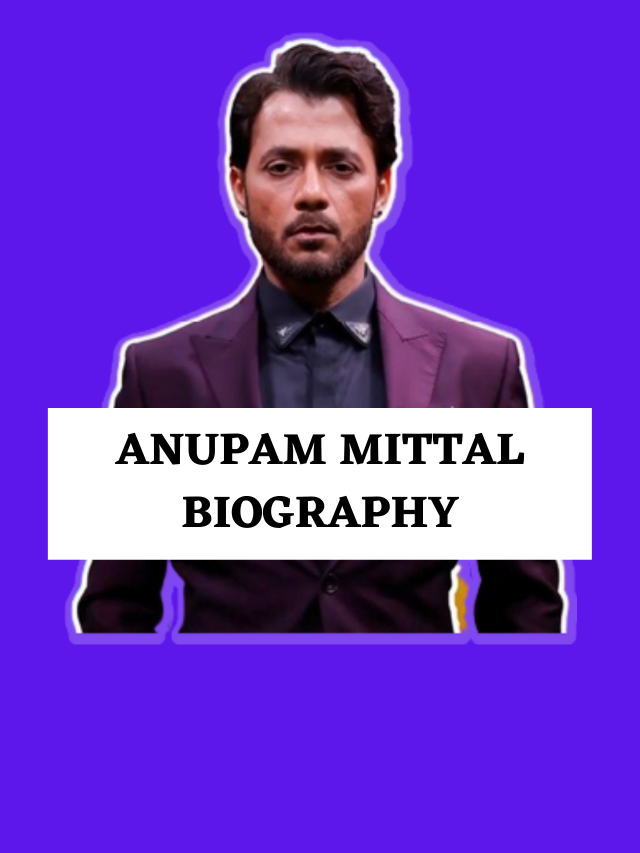 anupam mittal biography