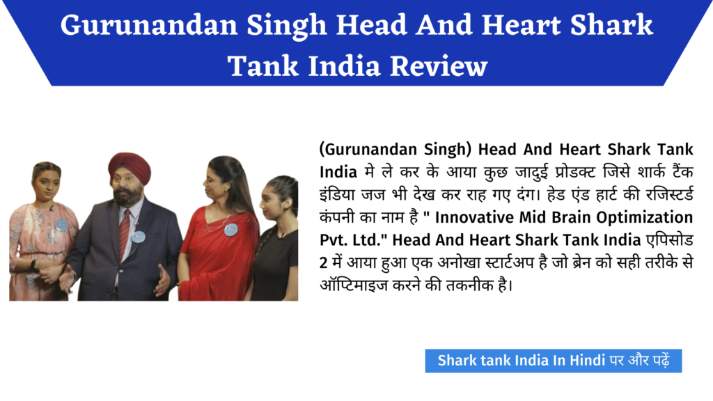 Gurunandan Singh Head And Heart Shark Tank India Review