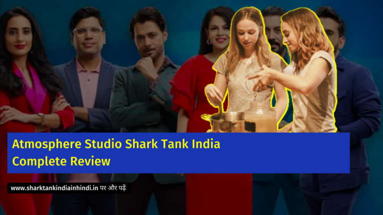 Atmosphere Studio Shark Tank India Complete Review