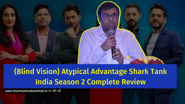 Atypical Advantage Shark Tank India Season 2 Complete Review