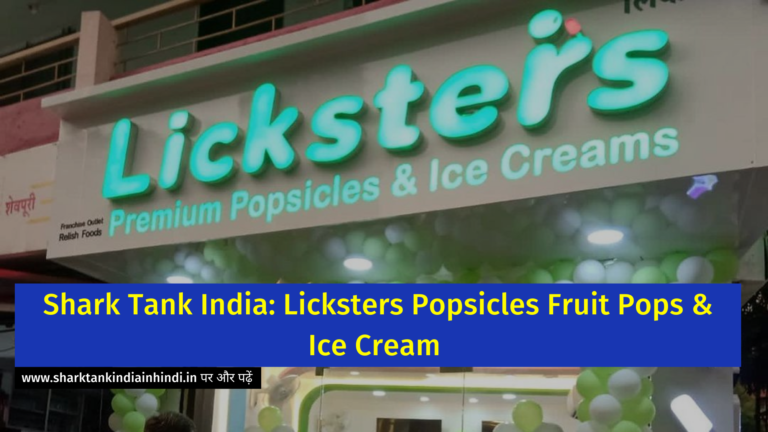 Shark Tank India: Licksters Popsicles Fruit Pops & Ice Cream