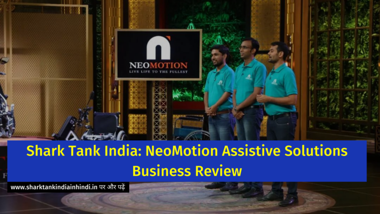 Shark Tank India: NeoMotion Assistive Solutions Business Review