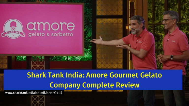 Shark Tank India: Amore Gourmet Gelato Company Complete Review