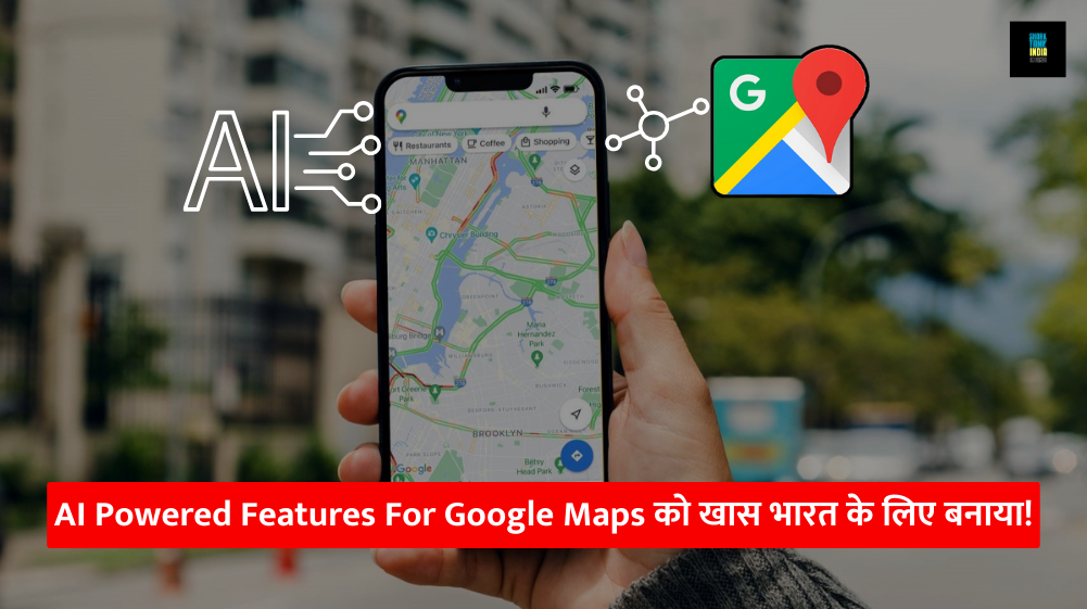 AI Powered Features For Google Maps News
