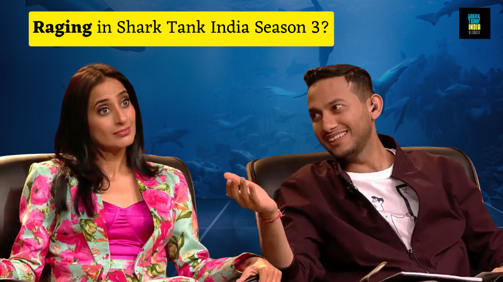 Raging in Shark Tank India Season 3