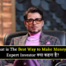 Best Way to Make Money Business Lesson by Anupam Mittal