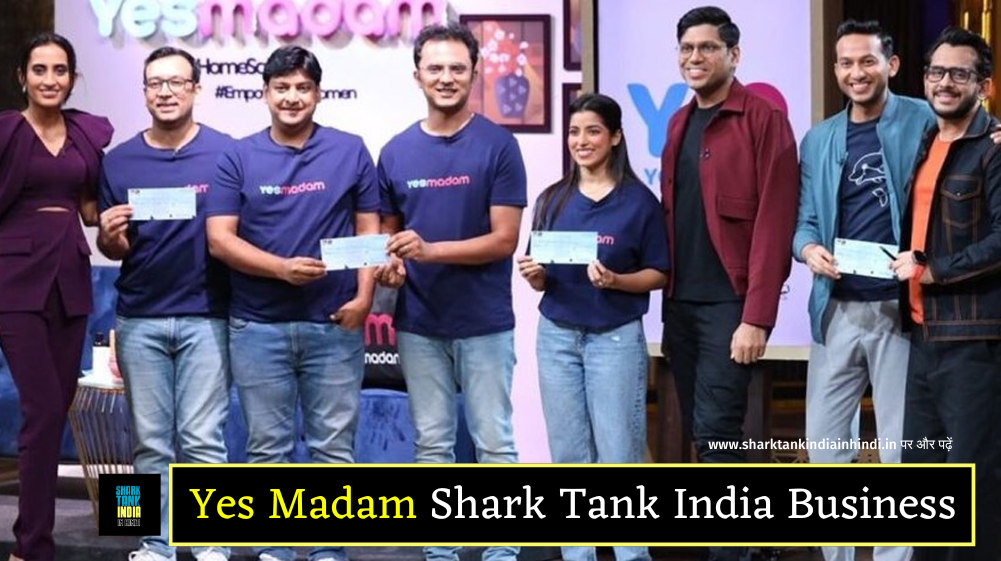 Yes Madam Shark Tank India Business