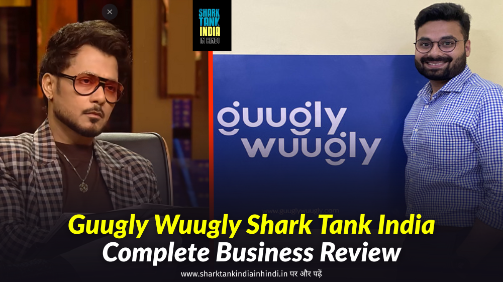 Guugly Wuugly Shark Tank India