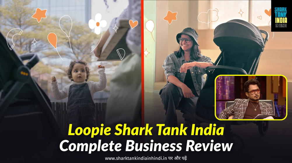 Loopie Shark Tank India Complete Business Review