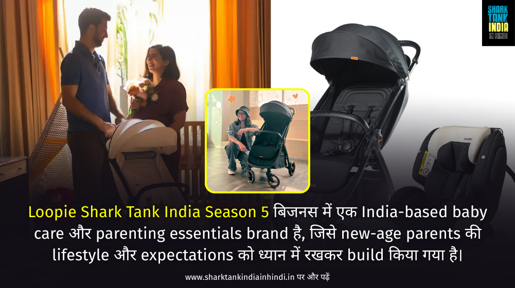 Loopie Shark Tank India Season 5 Loopie Shark Tank India Season 5