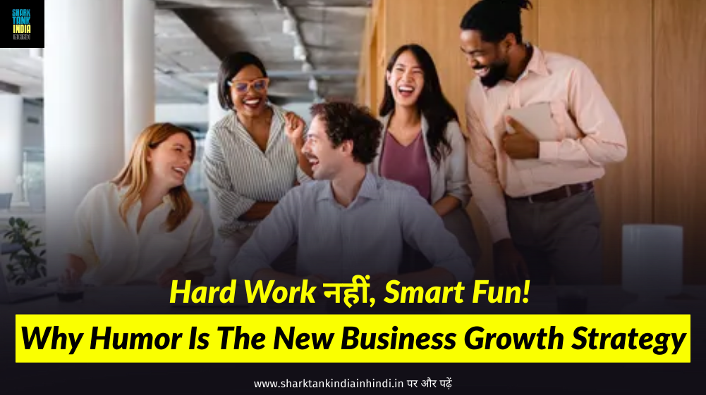 Why Humor Is The New Business Growth Strategy
